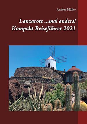 Lanzarote ...mal anders! Kompakt Reiseführer 2021