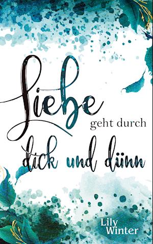 Liebe geht durch dick und dünn