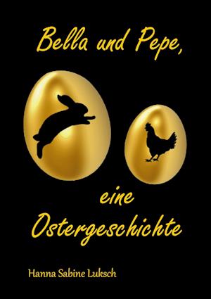 Bella und Pepe, eine Ostergeschichte