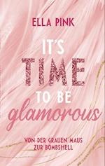 It's Time To Be Glamorous