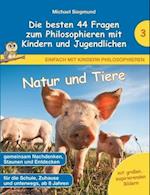 Natur und Tiere - Die besten 44 Fragen zum Philosophieren mit Kindern und Jugendlichen