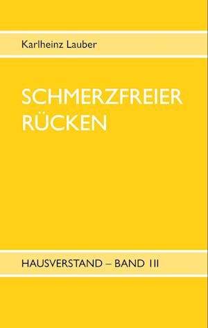 Schmerzfreier Rücken - Hausverstand Band III