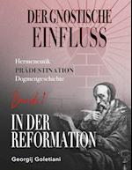 Der gnostische Einfluss in der Reformation Band 1