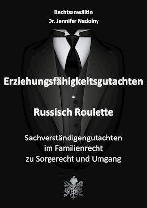 Erziehungsfähigkeitsgutachten - Russisch Roulette