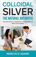 Colloidal Silver - The Natural Antibiotic