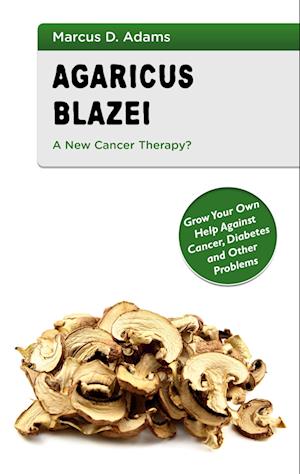 Agaricus Blazei - A New Cancer Therapy?