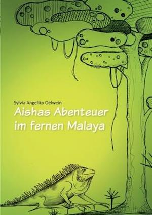Aishas Abenteuer im fernen Malaya