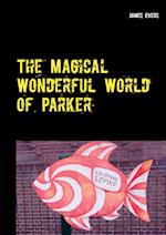 The Magical Wonderful World of Parker