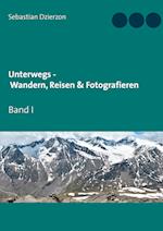 Unterwegs - Wandern, Reisen & Fotografieren