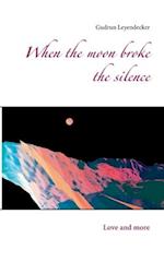 When the moon broke the silence
