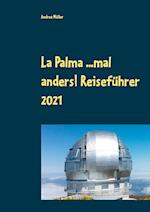 La Palma ...mal anders! Reiseführer 2021