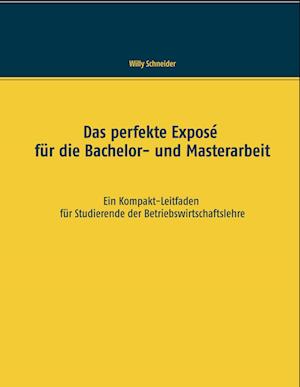 Das perfekte Exposé für die Bachelor- und Masterarbeit