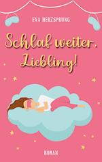 Schlaf weiter, Liebling!