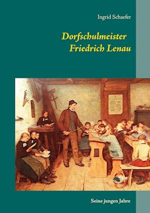 Dorfschulmeister Friedrich Lenau