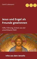 Jesus und Engel als Freunde gewinnnen