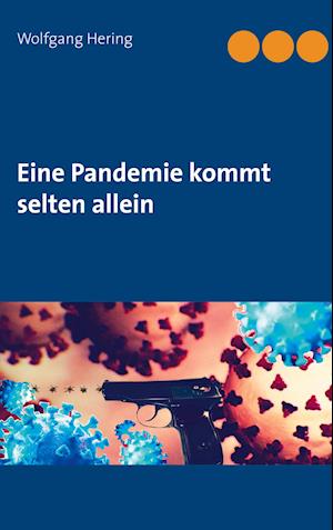 Eine Pandemie kommt selten allein