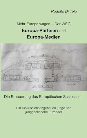 Mehr Europa wagen - Der Weg, Europa-Parteien, Europa-Medien