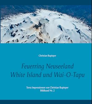 Feuerring Neuseeland White Island und Wai-O-Tapu