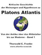 Kritische Geschichte der Meinungen und Hypothesen zu Platons Atlantis - Band 1