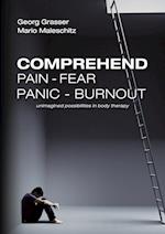 Comprehend Pain-Fear-Panic-Burnout