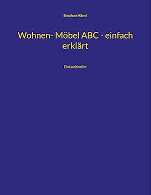 Wohnen- Möbel ABC - einfach erklärt