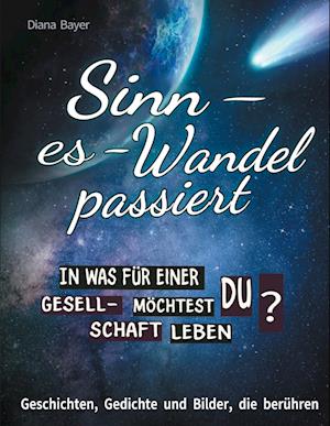 Sinn - es - Wandel passiert. In was für einer Gesellschaft möchtest du leben?