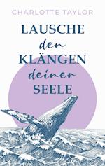 Lausche den Klängen deiner Seele