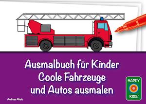 Ausmalbuch für Kinder - Coole Fahrzeuge und Autos ausmalen