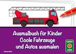 Ausmalbuch für Kinder - Coole Fahrzeuge und Autos ausmalen