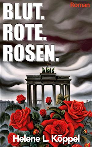 Blut. Rote. Rosen.