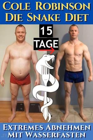 Die Snake Diet. Extremes Abnehmen mit Wasserfasten