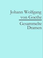 Johann Wolfgang von Goethe: Gesammelte Dramen