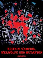 Edition: Vampire, Werwölfe und Mutanten