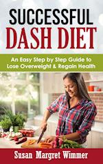Successful DASH Diet:An Easy Step by Step Guide to Lose Overweight & Regain Health 