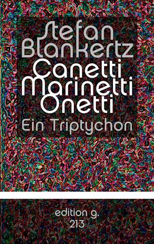 Canetti Marinetti Onetti