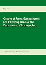 Catalog of Ferns, Gymnosperms and Flowering Plants of the Department of Arequipa, Peru