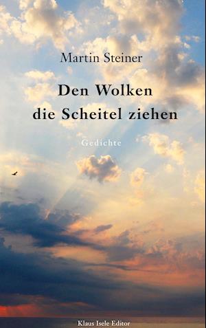 Den Wolken die Scheitel ziehen