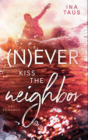 (N)ever kiss the neighbor