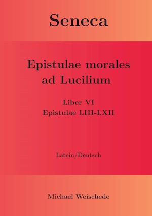 Seneca - Epistulae morales ad Lucilium - Liber VI Epistulae LIII-LXII