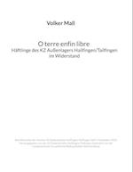 Volker Mall: O terre enfin libre Häftlinge des KZ Außenlagers Hailfingen/Tailfingen im Widerstand