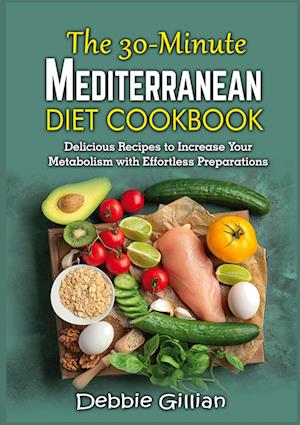 The 30-Minute Mediterranean Diet Cookbook