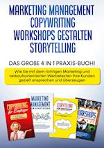 Marketing Management | Copywriting | Workshops gestalten | Storytelling: Das große 4 in 1 Praxis-Buch! - Wie Sie mit dem richtigen Marketing und verkaufsorientierten Werbetexten Ihre Kunden gezielt ansprechen und überzeugen