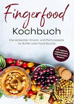 Fingerfood Kochbuch: Die leckersten Snack- und Partyrezepte für Buffet oder Food Boards | inkl. veganen, vegetarischen & internationalen Rezepten