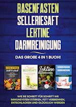 Basenfasten | Selleriesaft | Lektine | Darmreinigung: Das große 4 in 1 Buch! Wie Sie Schritt für Schritt Ihr Immunsystem stärken, Fett verbrennen, entschlacken und glücklich werden