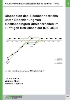 Disposition des Eisenbahnbetriebs unter Einbeziehung von zufallsbedingten Unsicherheiten im künftigen Betriebsablauf (DICORD)