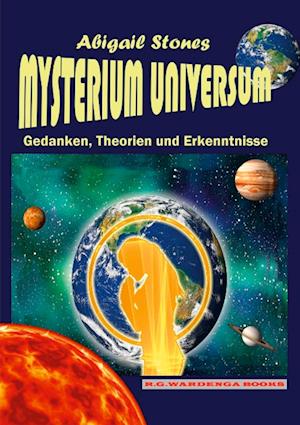 Mysterium Universum - Gedanken, Theorien und Erkenntnisse