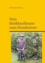 Vom Bankkaufmann zum Hundesitter