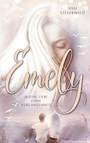 Emely - (K)eine Liebe ohne Vergangenheit