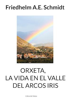 Orxeta, La vida en El Valle del Arcos Iris