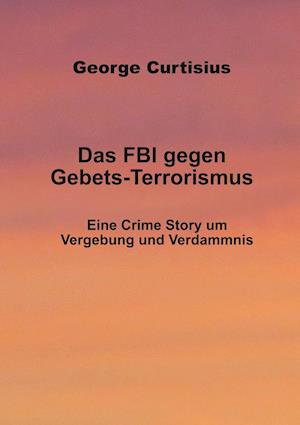 Das FBI gegen Gebets-Terrorismus